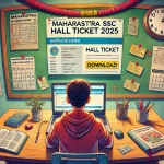 Maharashtra SSC Hall Ticket 2025 Released Download Now @mahahsscboard.in
